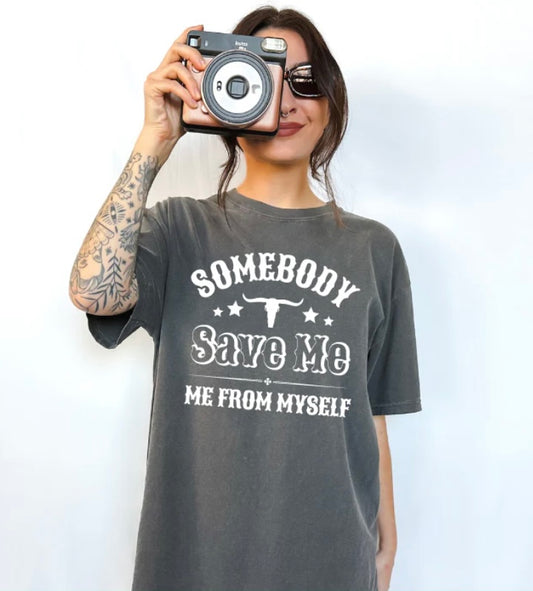 Somebody Save Me T-shirt