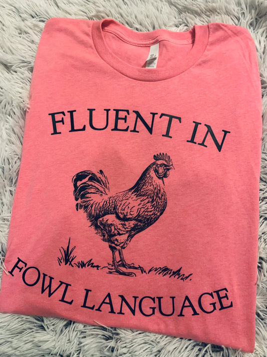 Fluent in FOWL Language T-Shirt